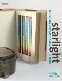 Immagine copertina libro Starlight. La nascita dell'astrofisica in Italia. Ediz. italiana e inglese