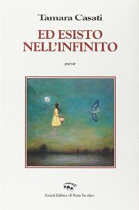 Immagine copertina libro Ed esisto nell'infinito
