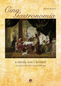 Immagine copertina libro Cinogastronomia a tavola con i levrieri. La cucina nei loro paesi d'origine