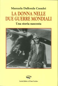 Immagine copertina libro La donna nelle due guerre mondiali. Una storia nascosta