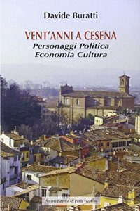 Immagine copertina libro Vent'anni a Cesena. Personaggi, politica, economia, cultura