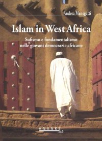 Immagine copertina libro Islam in west Africa. Sufismo e fondamentalismo nelle giovani democrazie africane