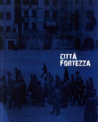 Immagine copertina libro Città fortezza. Trento 1915-1918. Ediz. illustrata