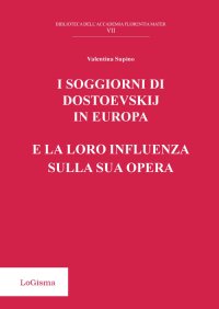 Immagine copertina libro I soggiorni di Dostoevskij in Europa e la loro influenza sulla sua opera