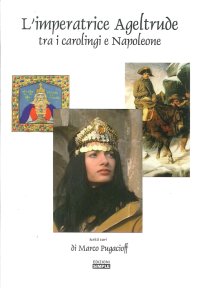 Immagine copertina libro L'imperatrice Ageltrude tra i carolingi e Napoleone