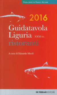 Immagine copertina libro Guida tavola Liguria 2016. Ristoranti, vini e oli