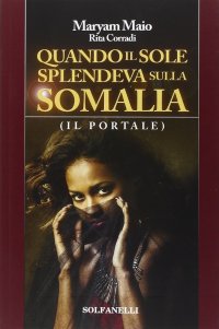 Immagine copertina libro Quando il sole splendeva sulla Somalia
