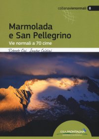 Immagine copertina libro Marmolada e San Pellegrino. Vie normali a 70 cime