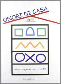 Immagine copertina libro Onori di casa. Artisti bergamaschi con l'Aler. Catalogo della mostra