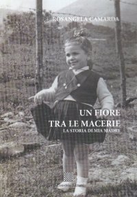 Immagine copertina libro Un fiore tra le macerie. La storia di mia madre