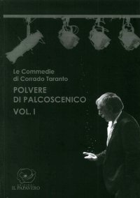 Immagine copertina libro Polvere di palcoscenico. Le commedie di Corrado Taranto. Vol. 1
