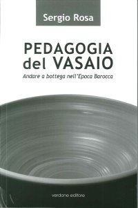 Immagine copertina libro Pedagogia del vasaio. Andare a bottega nell'epoca barocca