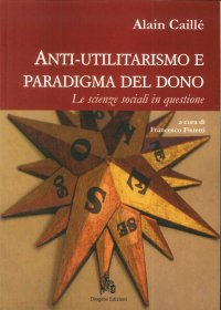 Immagine copertina libro Anti-utilitarismo e paradigma del dono. Le scienze sociali in questione