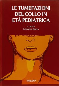 Immagine copertina libro Le tumefazioni del collo in età pediatrica