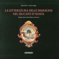 Immagine copertina libro La letteratura delle immagini nel Ducato di Aosta. Emblemi e imprese in Valle d'Aosta e nel canavese. Con CD-ROM