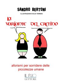 Immagine copertina libro La variante del cretino. Aforismi per sorridere delle piccolezze umane