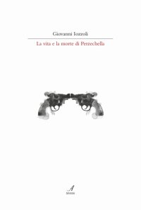 Immagine copertina libro La vita e la morte di Perzechella