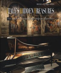 Immagine copertina libro Italy's hidden treasures. 101 marvels worth the trip to discover. Ediz. illustrata. Vol. 1