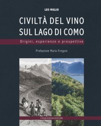 Immagine copertina libro Civiltà del vino sul lago di Como. Origini, esperienze, prospettive. Ediz. a colori