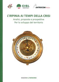 Immagine copertina libro L'Irpinia ai tempi della crisi. Analisi, proposte e prospettive per lo sviluppo del territorio