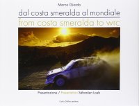 Immagine copertina libro Dalla Costa Smeralda al mondiale-From Costa Smeralda to WRC. Ediz. italiana e inglese