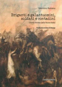 Immagine copertina libro Briganti e galantuomini, soldati e contadini. (Storie minime della nuova Italia)