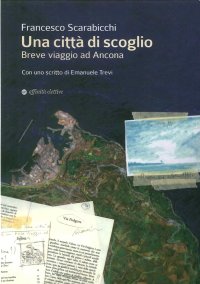 Immagine copertina libro Una città di scoglio. Breve viaggio ad Ancona