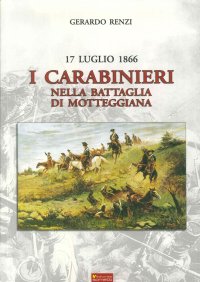 Immagine copertina libro 17 Luglio 1866. I Carabinieri nella Battaglia di Motteggiana