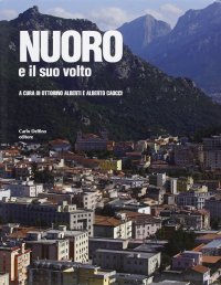 Immagine copertina libro Nuoro e il suo volto. Ediz. illustrata