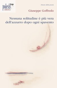 Immagine copertina libro Nessuna solitudine è più vera dell'azzurro dopo ogni spavento