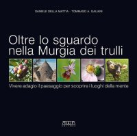 Immagine copertina libro Oltre lo sguardo nella Murgia dei trulli. Vivere adagio il paesaggio per scoprire i luoghi della mente. Ediz. illustrata