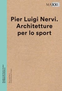 Immagine copertina libro Pier Luigi Nervi. Architetture per lo sport. Ediz. multilingue