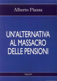 Immagine copertina libro Un'alternativa al massacro delle pensioni