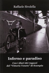 Immagine copertina libro Inferno e paradiso. Con i diari dei ragazzi del «Vittorio Veneto» di Scampia
