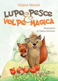 Immagine copertina libro Lupo pesce e volpe magica