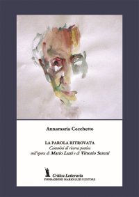 Immagine copertina libro La parola ritrovata. Cammini di ricerca poetica nell'opera di Mario Luzi e di Vittorio Sereni