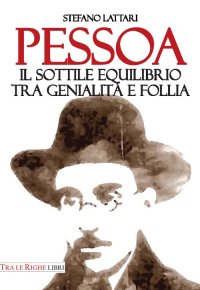 Immagine copertina libro Pessoa. Il sottile equilibrio tra genialità e follia