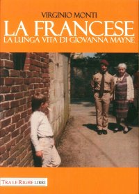 Immagine copertina libro La francese. La lunga vita di Giovanna Mayne