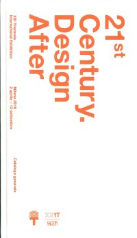 Immagine copertina libro 21st Century. Design After. XXI esposizione internazionale della Triennale di Milano. Ediz. illustrata