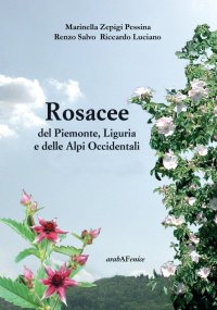 Immagine copertina libro Rosacee del Piemonte. Liguria e delle Alpi Occidentali. Ediz. illustrata