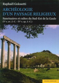 Immagine copertina libro Archéologie d'un paysage religieux. Santuaires et cultes du Sud-Est de la Gaule (Ve s. av. J.-C-IVe s. ap. J.-C)