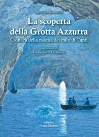 Immagine copertina libro La scoperta della grotta azzurra. Cronaca della nascita del mito di Capri