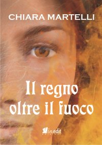 Immagine copertina libro Il regno oltre il fuoco. Trilogia dei due mondi. Vol. 2