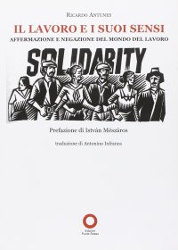 Immagine copertina libro Il lavoro e i suoi sensi. Affermazione e negazione del mondo del lavoro