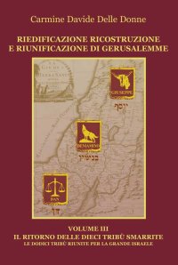 Immagine copertina libro Riedificazione ricostruzione e riunificazione di Gerusalemme. Vol. 3: Il ritorno delle dieci tribù