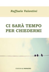 Immagine copertina libro Ci sarà tempo per chiedermi