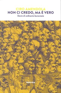 Immagine copertina libro Non ci credo, ma è vero. Storie di ordinaria burocrazia