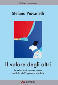 Immagine copertina libro Il valore degli altri. Le relazioni umane come risultato dell'operare mentale