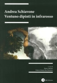 Immagine copertina libro Andrea Schiavone. Ventuno dipinti in infrarosso. Ediz. illustrata