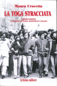 Immagine copertina libro La toga stracciata. Michele Parente contadino in Puglia, magistrato a Milano